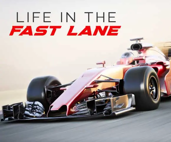 Life In The Fast Lane