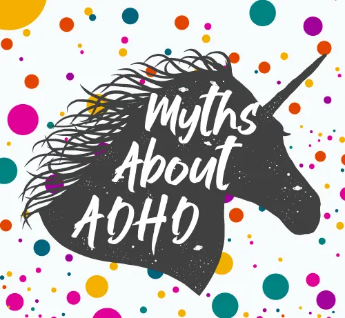 Myths About ADHD, Treatment Tools & Tips