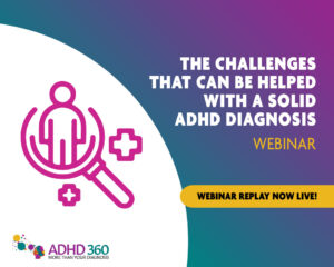 The challenges that can be helped with a solid ADHD diagnosis