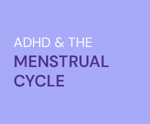 ADHD & Menstrual Cycyle